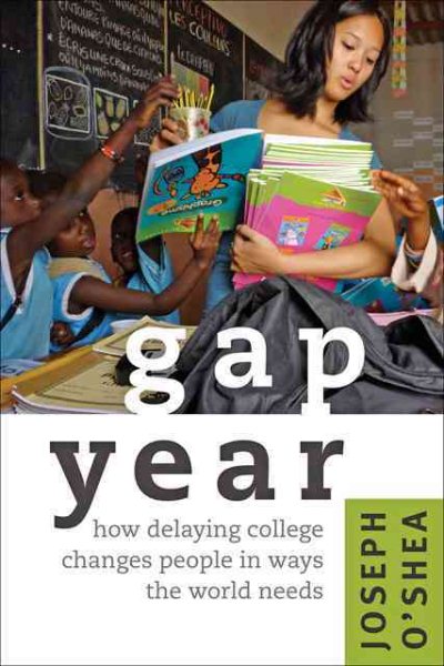 Gap Year: How Delaying College Changes People in Ways the World Needs cover