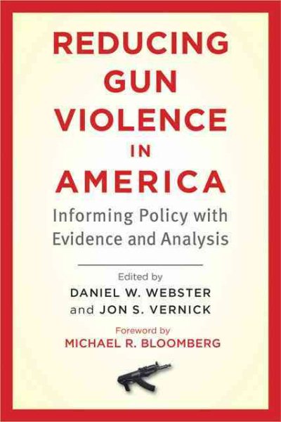 Reducing Gun Violence in America: Informing Policy with Evidence and Analysis cover