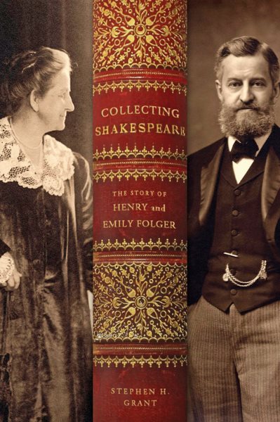 Collecting Shakespeare: The Story of Henry and Emily Folger cover