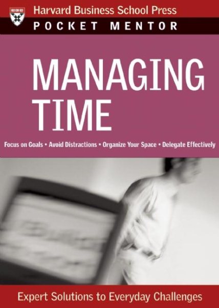 Managing Time: Expert Solutions to Everyday Challenges (Pocket Mentor) cover