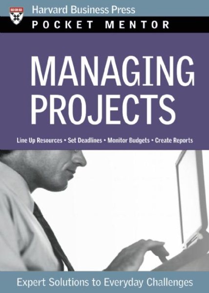 Managing Projects: Expert Solutions to Everyday Challenges (Pocket Mentor) cover