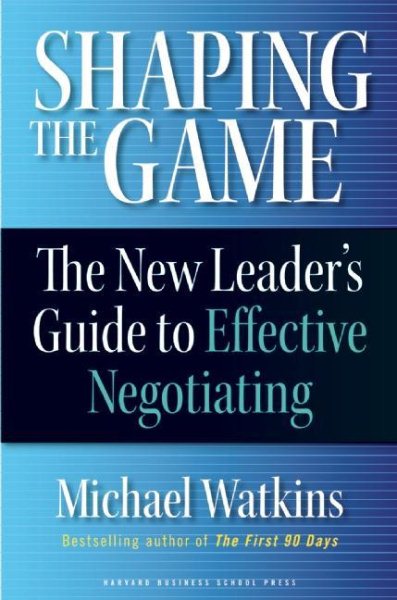 Shaping the Game: The New Leader's Guide to Effective Negotiating cover