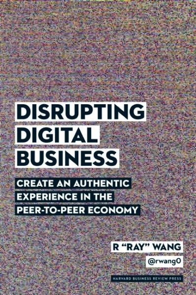 Disrupting Digital Business: Create an Authentic Experience in the Peer-to-Peer Economy cover