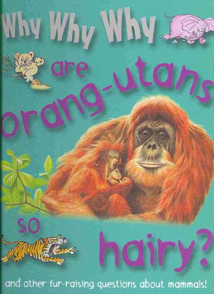 Why Why Why Are Orangutans So Hairy? cover