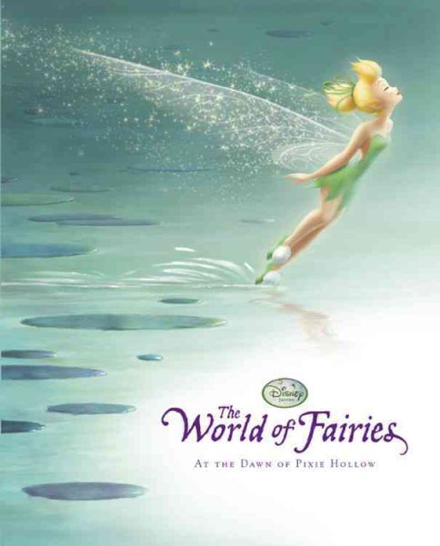 Disney Fairies The World of Fairies: At the Dawn of Pixie Hollow cover