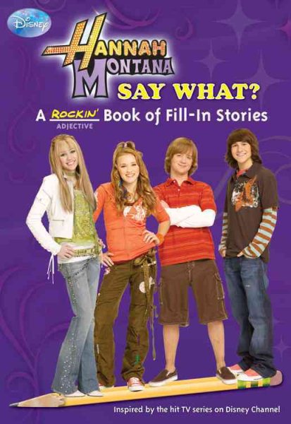Hannah Montana: Say What? A Rockin' Book of Fill-In Stories
