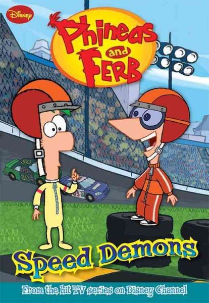 Phineas and Ferb #1: Speed Demons (Phineas and Ferb Chapter Book, 1) cover