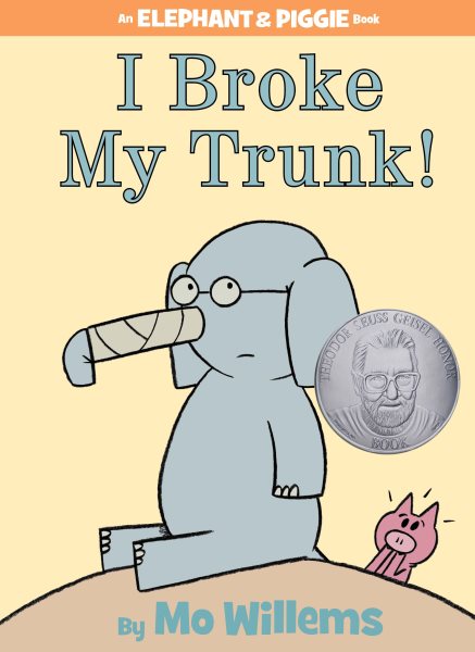 I Broke My Trunk! (An Elephant and Piggie Book) cover