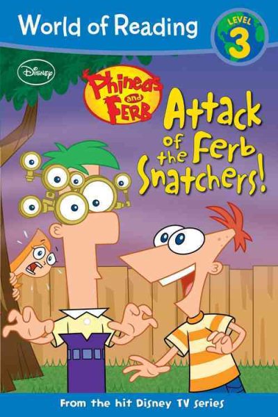 Phineas and Ferb Reader #3: Attack of the Ferb Snatchers! (World of Reading)