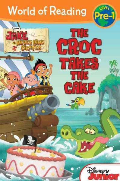 Jake and the Never Land Pirates: The Croc Takes the Cake (World of Reading) cover