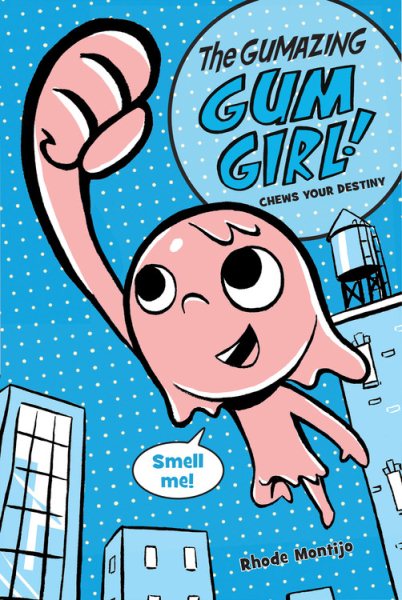 The Gumazing Gum Girl! Chews Your Destiny (The Gumazing Gum Girl!, 1) cover