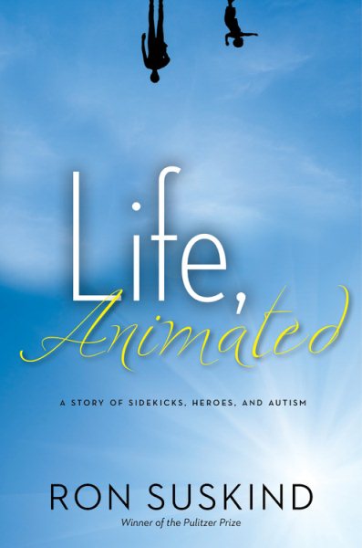 Life, Animated: A Story of Sidekicks, Heroes, and Autism cover