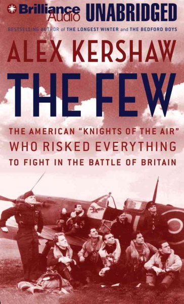 The Few: The American "Knights of the Air" Who Risked Everything to Save Britain in the Summer of 1940 cover