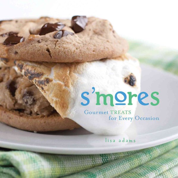 S'mores: Gourmet Treats For Every Occasion cover