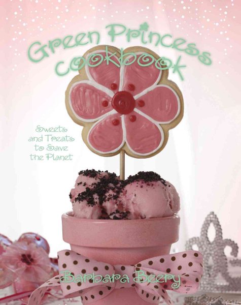 Green Princess Cookbook: Sweets and Treats to Save the Planet cover