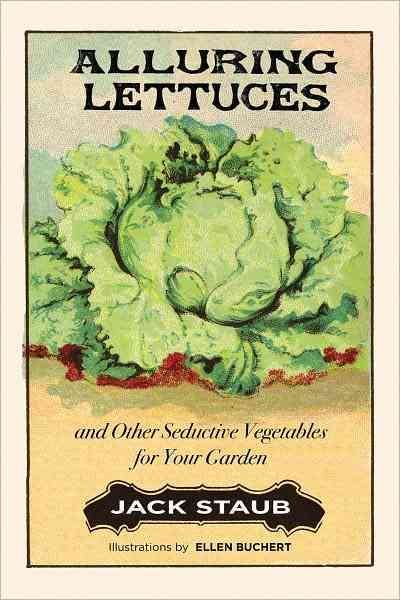Alluring Lettuces: And Other Seductive Vegetables for Your Garden cover