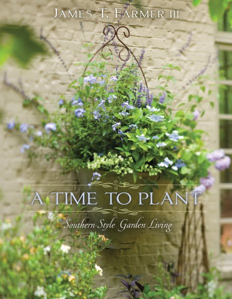 A Time to Plant: Southern-Style Garden Living cover