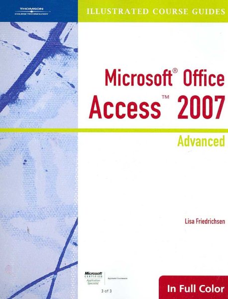 Illustrated Course Guide: Microsoft Office Access 2007 Advanced (Available Titles Skills Assessment Manager (SAM) - Office 2007) cover
