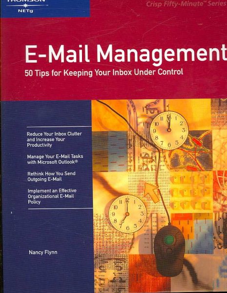 E-Mail Management: 50 Tips for Keeping Your Inbox Under Control (CRISP FIFTY-MINUTE SERIES)