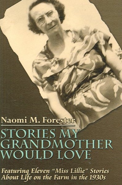 Stories My Grandmother Would Love: Featuring Eleven "Miss Lillie" Stories About Life on the Farm in the 1930s cover