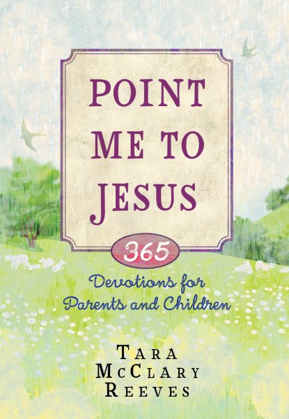 Point Me to Jesus: 365 Devotions for Parents and Children cover