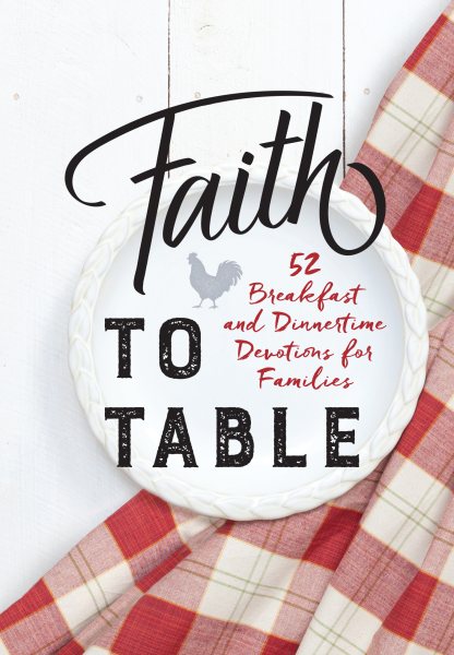 Faith to Table: 52 Breakfast and Dinnertime Devotions for Families (Hardcover) – Weekly Devotional Book, Perfect Gift for Birthdays, Holidays, and More