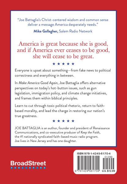 Make America Good Again: 12.5 Biblical Principles to Unite Our Nation, Restore True Greatness, And Reshape Our Political Rhetoric (Paperback) – Christian Perspectives on Current Hot Topics