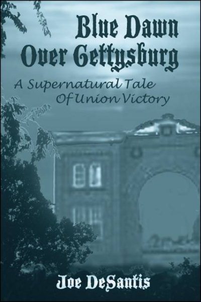 Blue Dawn Over Gettysburg: A Supernatural Tale of Union Victory cover