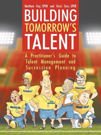 Building Tomorrow's Talent: A Practitioner's Guide to Talent Management and Succession Planning cover