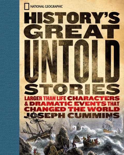 History's Great Untold Stories: The Larger Than Life Characters and Dramatic Events That Changed the World cover