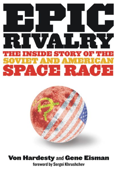 Epic Rivalry: The Inside Story of the Soviet and American Space Race cover