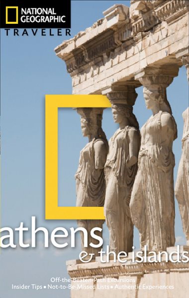 National Geographic Traveler: Athens and the Islands (National Geographic Traveler Athens & the Island)