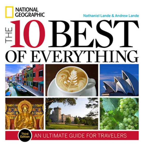 The 10 Best of Everything, Third Edition: An Ultimate Guide for Travelers (National Geographic 10 Best of Everything: An Ultimate Guide) cover