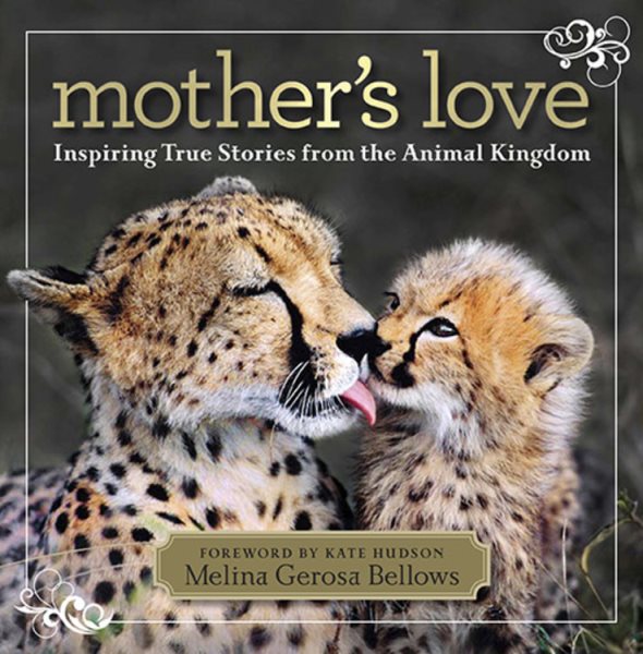 Mother's Love: Inspiring True Stories From the Animal Kingdom cover