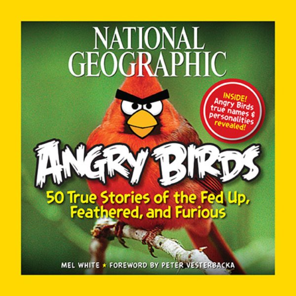 National Geographic Angry Birds: 50 True Stories of the Fed Up, Feathered, and Furious cover