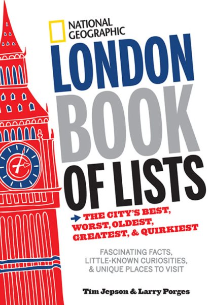 National Geographic London Book of Lists: The City's Best, Worst, Oldest, Greatest, and Quirkiest cover
