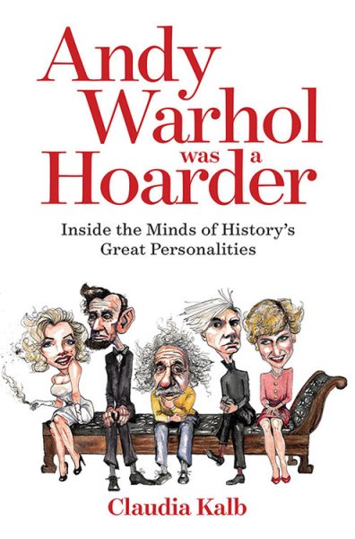 Andy Warhol Was a Hoarder: Inside the Minds of History's Great Personalities cover
