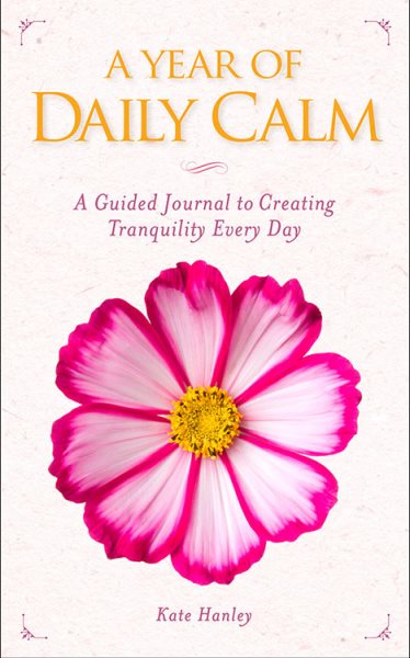 A Year of Daily Calm: A Guided Journal for Creating Tranquility Every Day cover