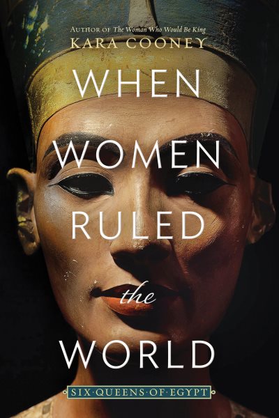 When Women Ruled the World: Six Queens of Egypt cover