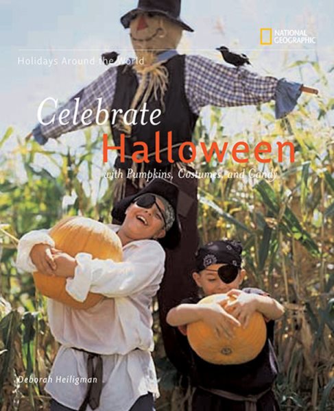Holidays Around the World: Celebrate Halloween with Pumpkins, Costumes, and Candy: With Pumpkins, Costumes, and Candy