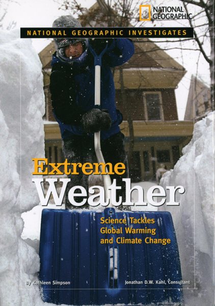National Geographic Investigates: Extreme Weather: Science Tackles Global Warming and Climate Change (National Geographic Investigates Science)