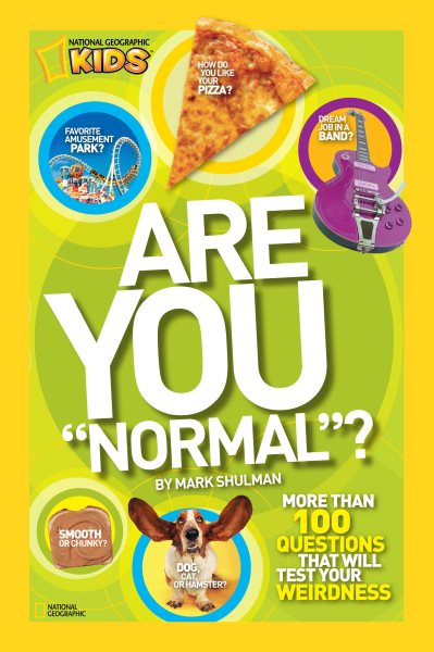 Are You "Normal"?: More Than 100 Questions That Will Test Your Weirdness (National Geographic Kids) cover