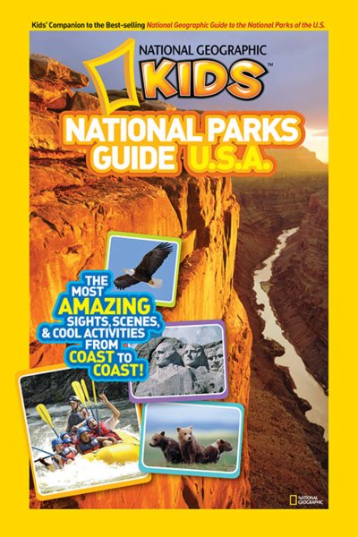 National Geographic Kids National Parks Guide U.S.A.: The Most Amazing Sights, Scenes, and Cool Activities from Coast to Coast! cover