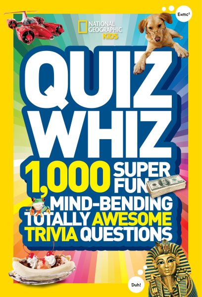 National Geographic Kids Quiz Whiz: 1,000 Super Fun, Mind-bending, Totally Awesome Trivia Questions cover