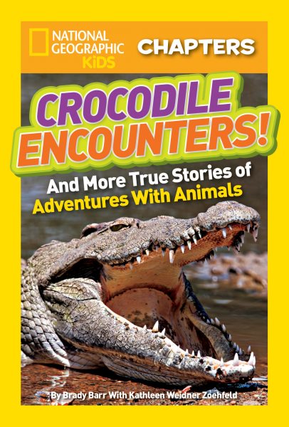 National Geographic Kids Chapters: Crocodile Encounters: and More True Stories of Adventures with Animals (NGK Chapters) cover