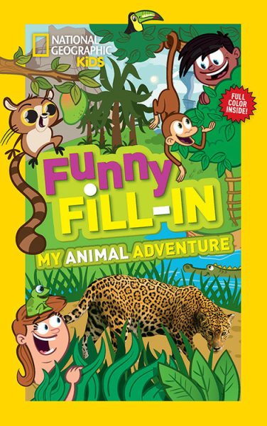 National Geographic Kids Funny Fill-in: My Animal Adventure