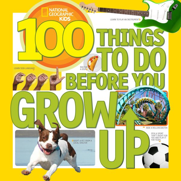 100 Things to Do Before You Grow Up (National Geographic Kids) cover