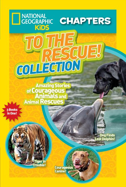National Geographic Kids Chapters: To the Rescue! Collection: Amazing Stories of Courageous Animals and Animal Rescues (NGK Chapters) cover