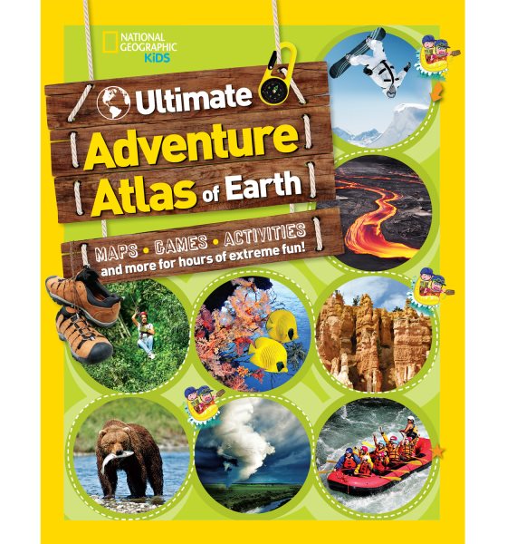 The Ultimate Adventure Atlas of Earth: Maps, Games, Activities, and More for Hours of Extreme Fun! (National Geographic Kids) cover