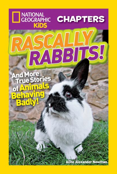 National Geographic Kids Chapters: Rascally Rabbits!: And More True Stories of Animals Behaving Badly (NGK Chapters) cover